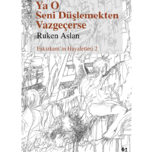 Ya O Seni Düşlemekten Vazgeçerse